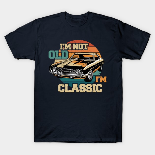 I'm not old i'm classic | im-classic T-Shirt by ItuPagi